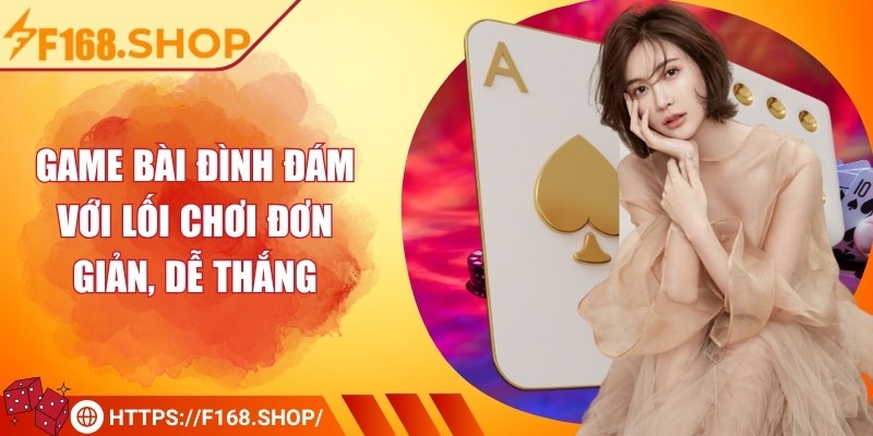 F168 Shop 🏆 F168 Nhà Cái - Link F168 Đăng Nhập Mới Nhất 08/2025 32 Game bài đình đám với lối chơi đơn giản, dễ thắng