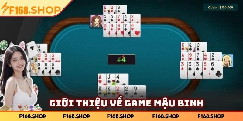 Mậu Binh F168 – Trò Chơi Bài Trí Tuệ Được Yêu Thích Nhất 1 Giới thiệu sơ lược về trò mậu binh F168