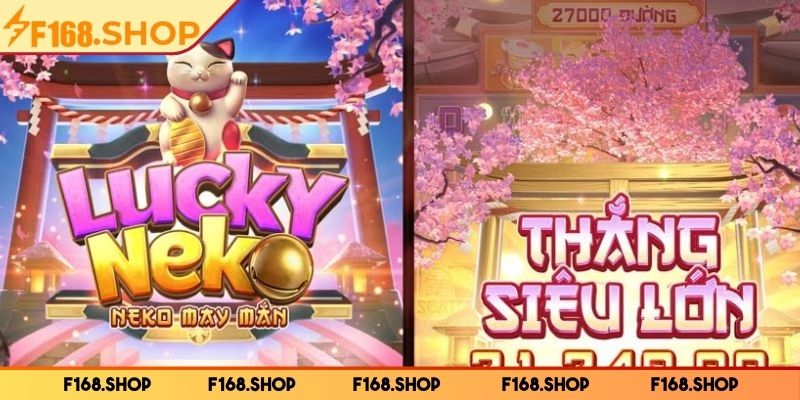 Neko May Mắn F168 – Mở Hũ Tài Lộc Cùng Mèo Thần Tài Nhật Bản 2 Kích hoạt biểu tượng may mắn khi cược