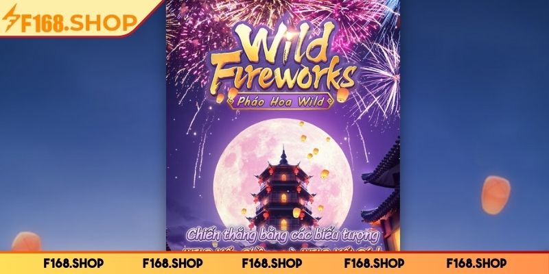 Pháo Hoa Wild F168 - Game Cờ Bạc Trực Tuyến Rất Hấp Dẫn 1 Tổng quan về game pháo hoa wild F168